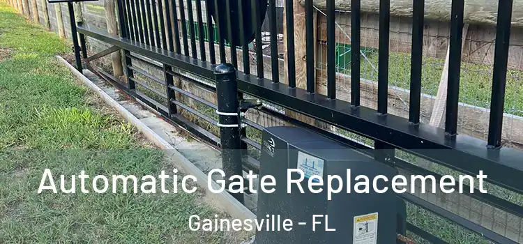  Automatic Gate Replacement Gainesville - FL