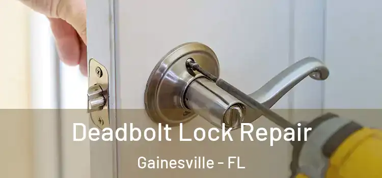 Deadbolt Lock Repair Gainesville - FL