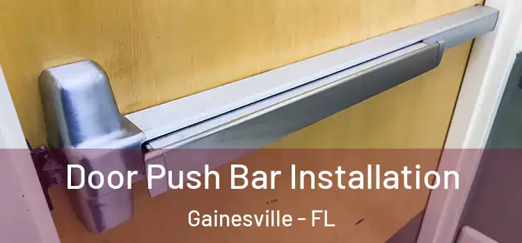 Door Push Bar Installation Gainesville - FL