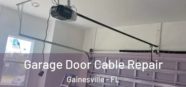  Garage Door Cable Repair Gainesville - FL