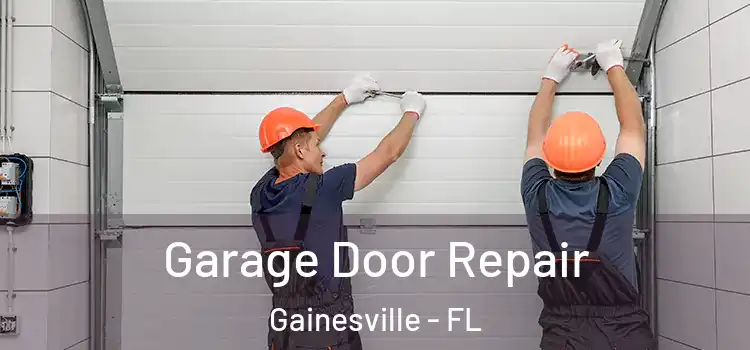  Garage Door Repair Gainesville - FL