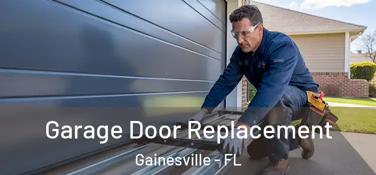  Garage Door Replacement Gainesville - FL