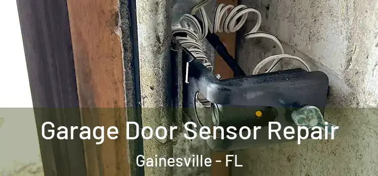 Garage Door Sensor Repair Gainesville - FL