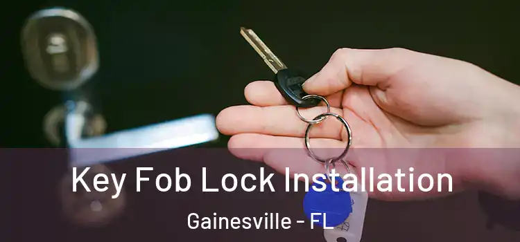  Key Fob Lock Installation Gainesville - FL
