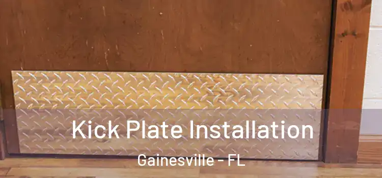  Kick Plate Installation Gainesville - FL