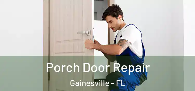  Porch Door Repair Gainesville - FL