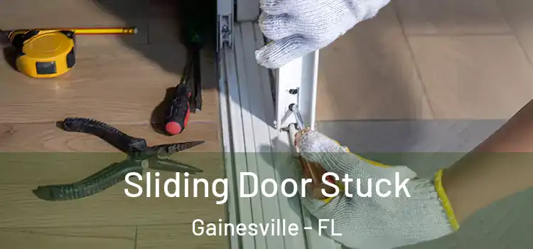 Sliding Door Stuck Gainesville - FL